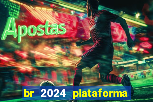 br 2024 plataforma de jogos